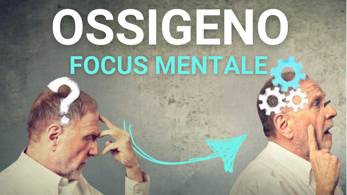 OSSIGENO E FOCUS MENTALE come ottenere il massimo